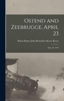 Ostend and Zeebrugge, April 23