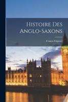 Histoire Des Anglo-Saxons