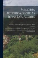 Memoria Historica Sobre As Ilhas Dos Açores