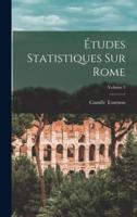 Études Statistiques Sur Rome; Volume 3