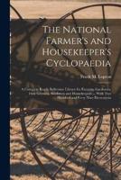 The National Farmer's and Housekeeper's Cyclopaedia