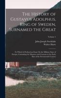 The History of Gustavus Adolphus, King of Sweden, Surnamed the Great