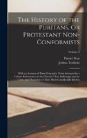 The History of the Puritans, Or Protestant Non-Conformists