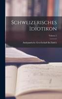Schweizerisches Idiotikon; Volume 5