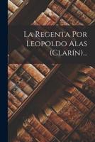 La Regenta Por Leopoldo Alas (Clarín)...
