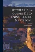 Histoire De La Guerre De La Péninsule Sous Napoléon...