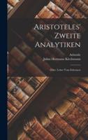 Aristoteles' Zweite Analytiken; Oder, Lehre Vom Erkennen