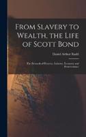 From Slavery to Wealth, the Life of Scott Bond