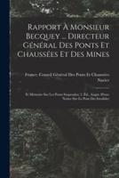 Rapport À Monsieur Becquey ... Directeur Général Des Ponts Et Chaussées Et Des Mines