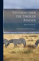 "Studien Über Die Tiroler Rinder
