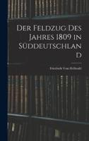 Der Feldzug Des Jahres 1809 in Süddeutschland