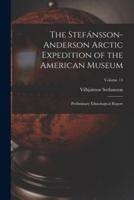 The Stefánsson-Anderson Arctic Expedition of the American Museum