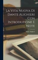 La Vita Nuova Di Dante Alighieri Con Introduzione E Note