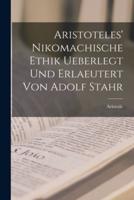 Aristoteles' Nikomachische Ethik Ueberlegt Und Erlaeutert Von Adolf Stahr