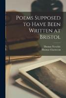 Poems Supposed to Have Been Written at Bristol