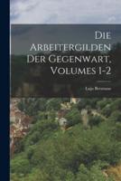 Die Arbeitergilden Der Gegenwart, Volumes 1-2