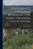 Festgaben Zu Ehren Max Büdinger's Von Seinen Freunden Und Schülern