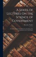 A Series of Lectures On the Science of Government