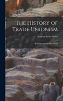 The History of Trade Unionism