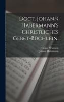 Doct. Johann Habermann's Christliches Gebet-Büchlein.