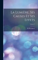 La Lumière, Ses Causes Et Ses Effets; Volume 2