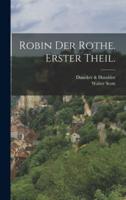 Robin Der Rothe. Erster Theil.