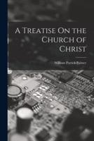 A Treatise On the Church of Christ