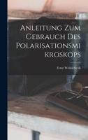 Anleitung Zum Gebrauch Des Polarisationsmikroskops