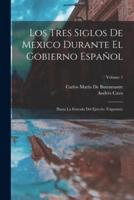 Los Tres Siglos De Mexico Durante El Gobierno Español