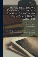 Capitoli Di M. Bosone Da Gubbio E Di Jacopo Alighieri Sulla Divina Commedia Di Dante Alighieri