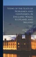 Views of the Seats of Noblemen and Gentlemen, in England, Wales, Scotland, and Ireland; Volume 2