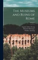 The Museums and Ruins of Rome; Volume 1