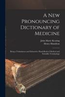 A New Pronouncing Dictionary of Medicine