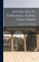 Antiochus Iv. Epiphanes, König Von Syrien