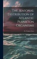 The Seasonal Distribution of Atlantic Plankton Organisms