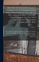 Report of the Joint Select Committee to Inquire Into the Condition of Affairs in the Late Insurrectionary States, Made to the Two Houses of Congress February 19, 1872; Volume 3