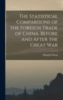 The Statistical Comparisons of the Foreign Trade of China, Before and After the Great War