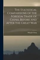 The Statistical Comparisons of the Foreign Trade of China, Before and After the Great War