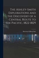 The Ashley-Smith Explorations and the Discovery of a Central Route to the Pacific, 1822-1829