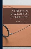 Photoscopy (Skiascopy or Retinoscopy)