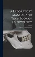 A Laboratory Manual and Text-Book of Embryology