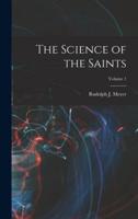 The Science of the Saints; Volume 1