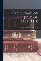 The Sayings of Jesus of Nazareth;