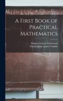 A First Book of Practical Mathematics