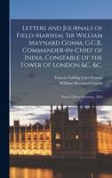 Letters and Journals of Field-Marshal Sir William Maynard Gomm, G.C.B., Commander-in-Chief of India, Constable of the Tower of London &C. &C.