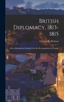 British Diplomacy, 1813-1815