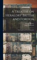 A Treatise on Heraldry British and Foreign