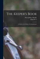 The Keeper's Book; a Guide to the Duties of a Gamekeeper