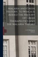Malaria and Greek History. To Which Is Added The History of Greek Therapeutics and the Malaria Theory
