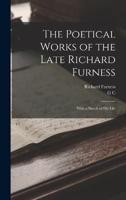 The Poetical Works of the Late Richard Furness